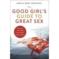 thumbnail image 3 of The Good Girl's Guide to Great Sex: Creating a Marriage That's Both Holy and Hot, (Paperback), 3 of 3