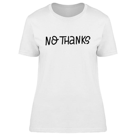 No Thanks T-Shirt Women -Image by Shutterstock, Female Large