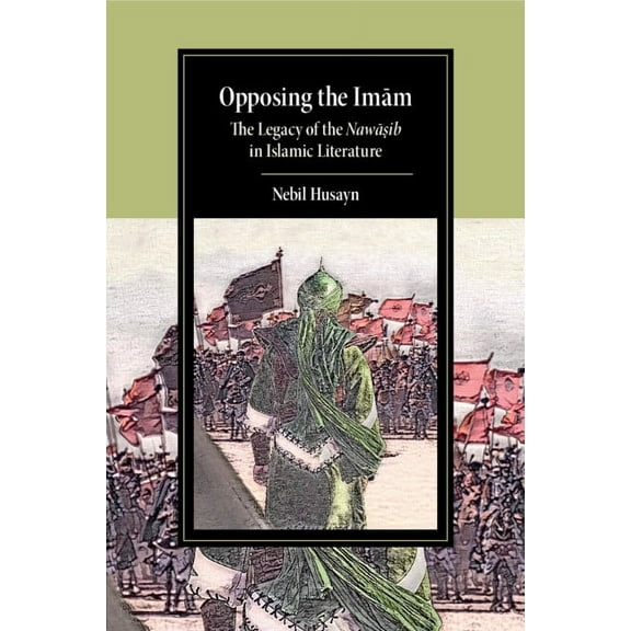Cambridge Studies in Islamic Civilizatio Opposing the Imam, (Paperback)