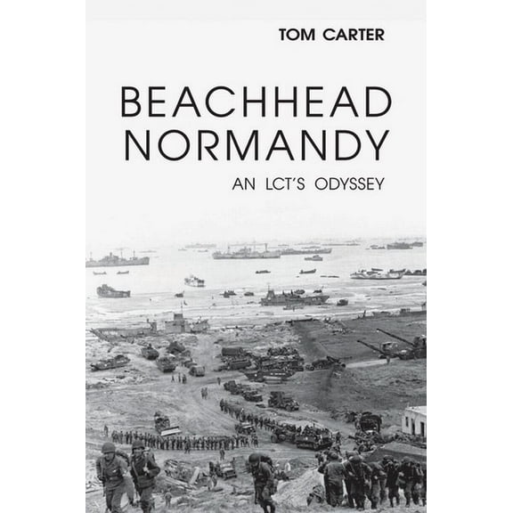 Beachhead Normandy: An LCT's Odyssey, (Hardcover)