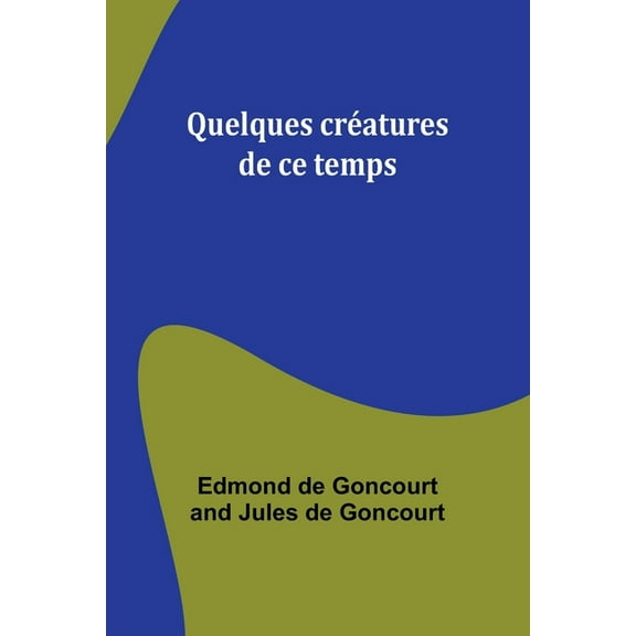 Quelques crÃ©atures de ce temps, (Paperback)