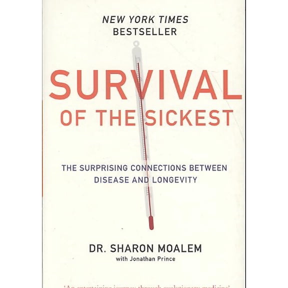 Survival of the Sickest : The Surprising Connections Between Disease and Longevity