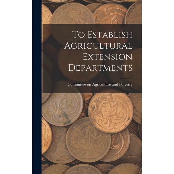 To Establish Agricultural Extension Departments (Hardcover)