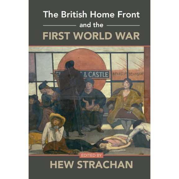 The British Home Front and the First World War, (Hardcover)