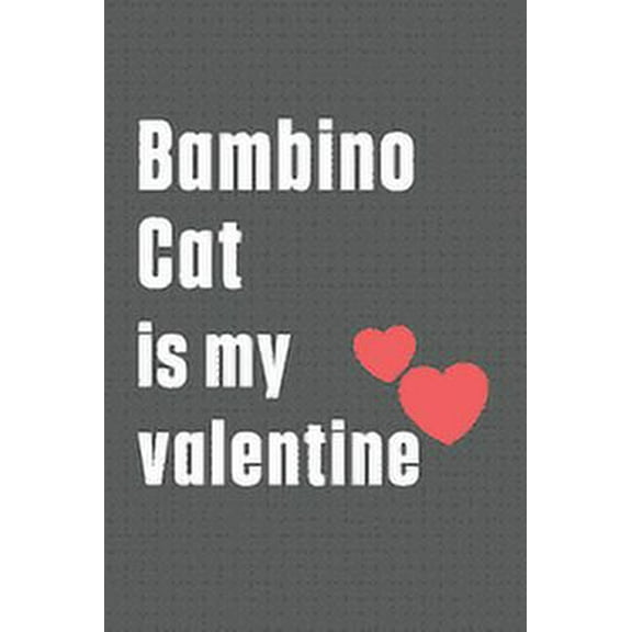 Bambino Cat is my valentine: For Bambino Cat Fans (Paperback)