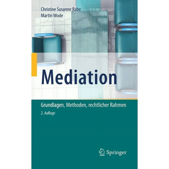 Mediation: Grundlagen, Methoden, Rechtlicher Rahmen, (Hardcover)