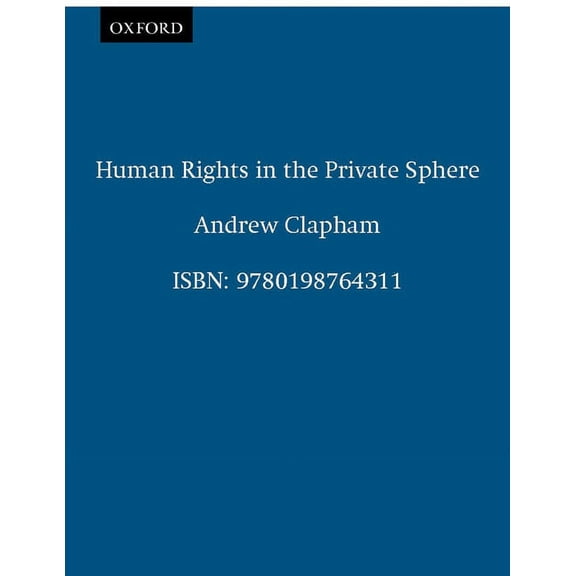 Oxford Monographs in International Law Human Rights in the Private Sphere, (Paperback)