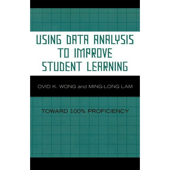 Using Data Analysis to Improve Student Learning: Toward 100% Proficiency, (Paperback)