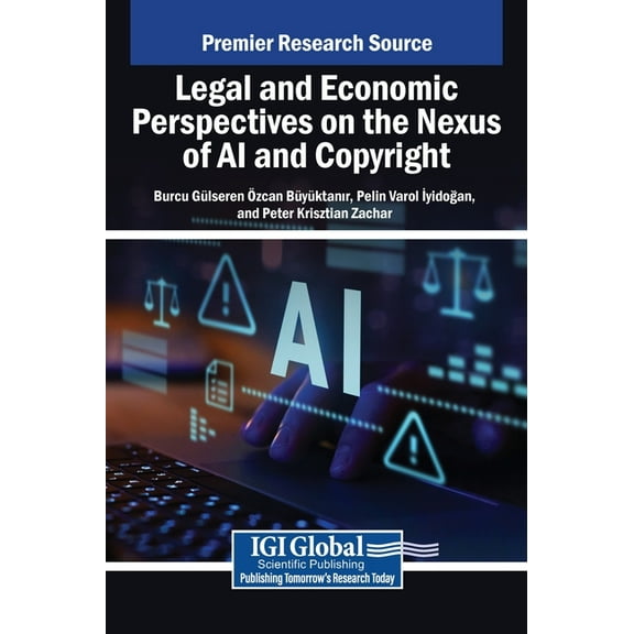 Legal and Economic Perspectives on the Nexus of AI and Copyright, (Hardcover)