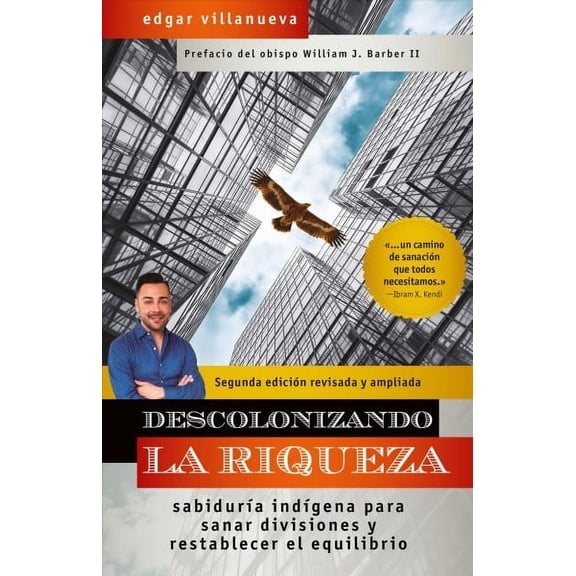 Descolonizando La Riqueza: Sabiduría Indígena Para Sanar Divisiones Y Restablecer El Equilibrio (Paperback)