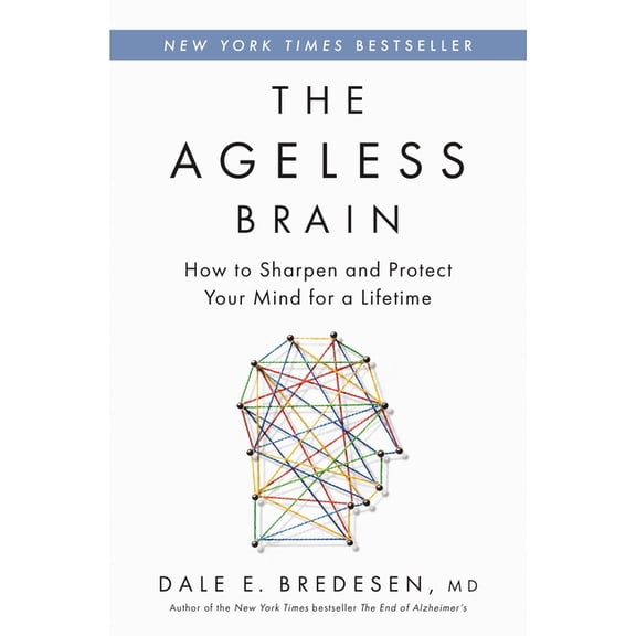 The Ageless Brain: How to Sharpen and Protect Your Mind for a Lifetime, (Paperback)