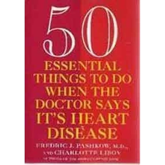Pre-Owned 50 Essential Things to Do when the Doctor Says Its Heart Disease (Paperback) 0452271010 9780452271012