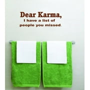 Custom Decals Dear Karma I Have A List People You Missed 8 X 20 Inches
