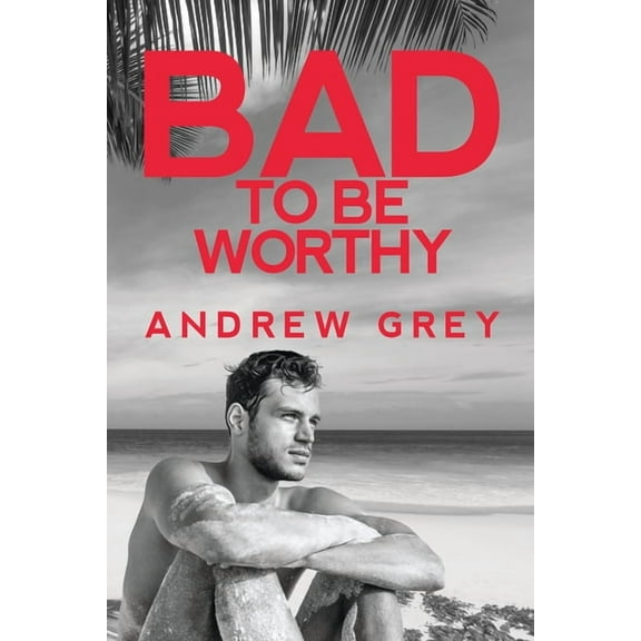 Bad to Be Good Bad to Be Worthy, (Paperback)
