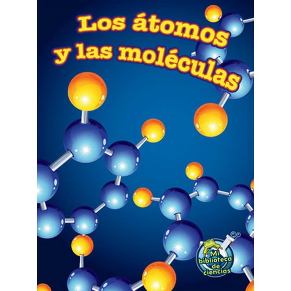 Pre-Owned Rourke Educational Media Los tomos y las molculas (My Science Library) (Spanish Edition) (Paperback) 1627176187 9781627176187