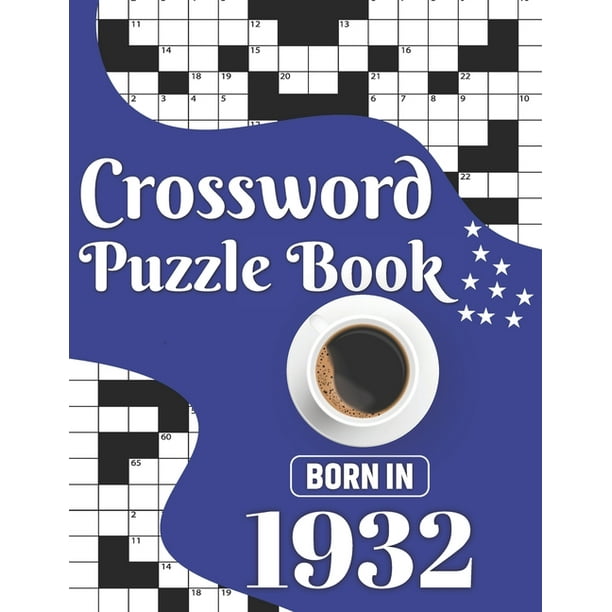 Crossword Puzzle Book: Born In 1932: Challenging 80 Large Print Crossword Puzzles Book With Solutions For Adults Men Women & All Others Puzzles Lovers ...