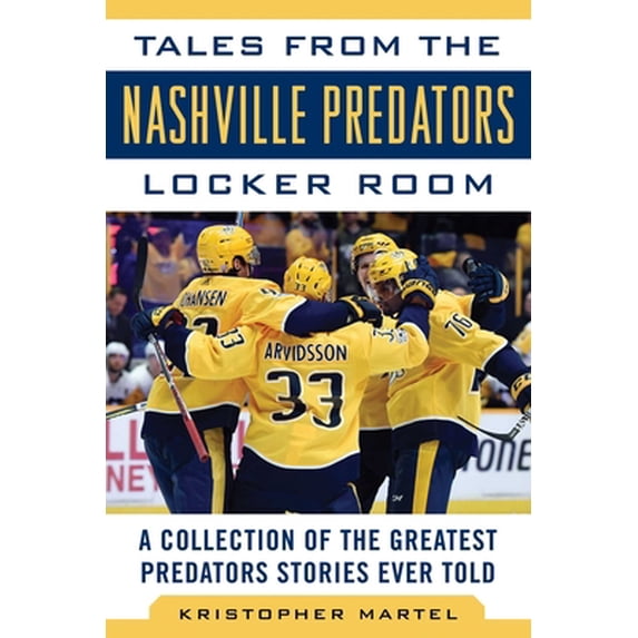 Pre-Owned Tales from the Nashville Predators Locker Room: A Collection of the Greatest Predators Stories Ever Told (Hardcover) 1683582306 9781683582304