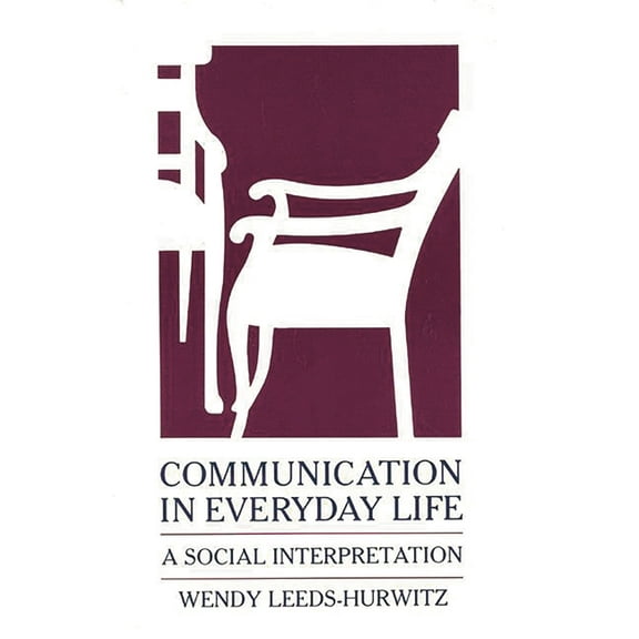 Communication: The Human Context Communication in Everyday Life: A Social Interpretation, (Hardcover)