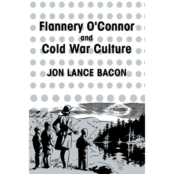 Cambridge Studies in American Literature Flannery O'Connor and Cold War Culture, Book 72, (Paperback)