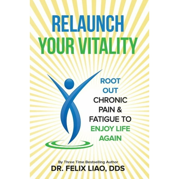 Relaunch Your Vitality: Root Out Chronic Pain & Fatigue To Enjoy Life Again, (Paperback)