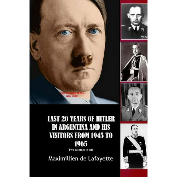 Last 20 Years of Hitler in Argentina and His Visitors from 1945 to 1965 (Paperback)