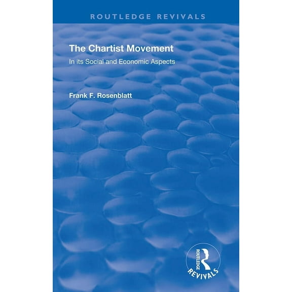 Routledge Revivals The Chartist Movement: In Its Social and Economic Aspects, (Paperback)