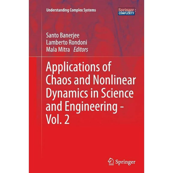 Understanding Complex Systems Applications of Chaos and Nonlinear Dynamics in Science and Engineering - Vol. 2, (Paperback)
