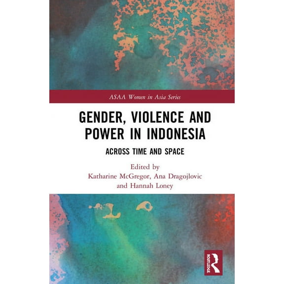 ASAA Women in Asia Gender, Violence and Power in Indonesia: Across Time and Space, (Hardcover)
