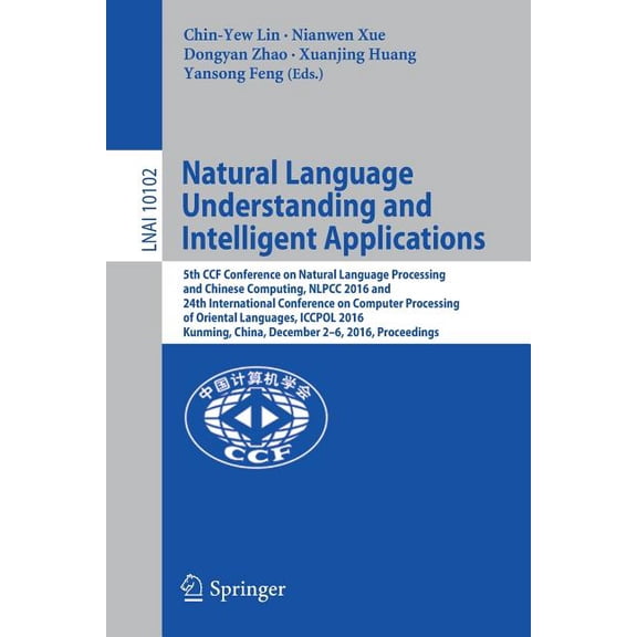 Natural Language Understanding and Intelligent Applications: 5th Ccf Conference on Natural Language Processing and Chine, (Paperback)