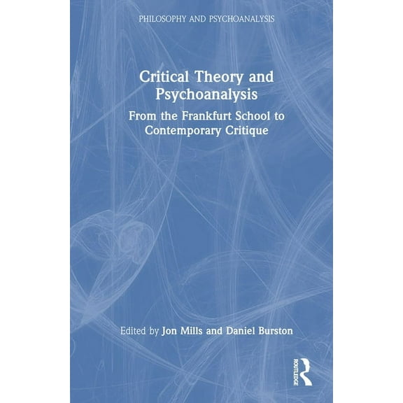 Philosophy and Psychoanalysis Critical Theory and Psychoanalysis: From the Frankfurt School to Contemporary Critique, (Hardcover)