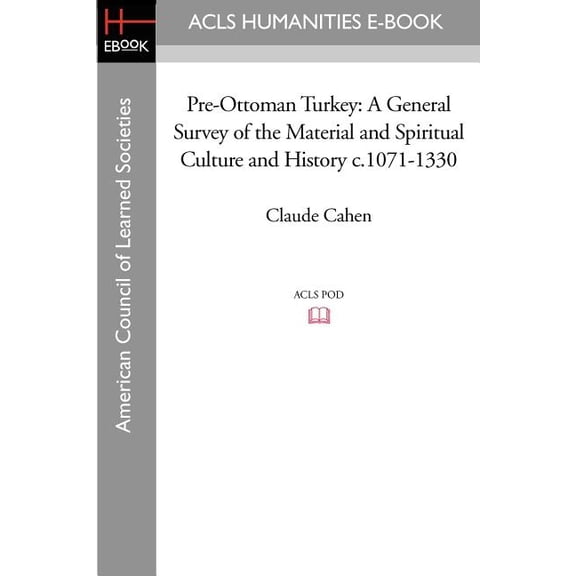 Pre-Ottoman Turkey: A General Survey of the Material and Spiritual Culture and History C.1071-1330, (Paperback)