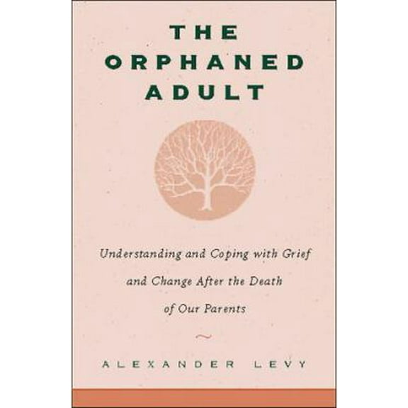 Pre-Owned The Orphaned Adult: Understanding And Coping With Grief And Change After The Death Of Our Parents (Hardcover) 0738200999 9780738200996