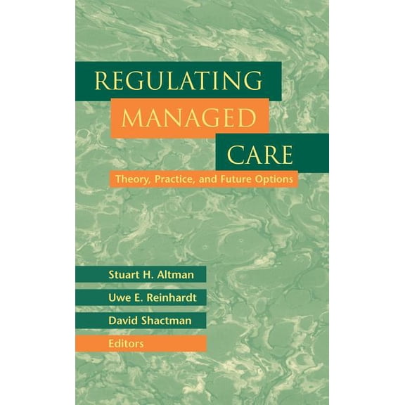 Jossey-Bass Health Regulating Managed Care: Theory, Practice, and Future Options, (Hardcover)