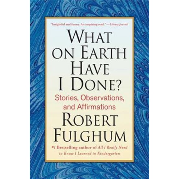 Pre-Owned What on Earth Have I Done?: Stories, Observations, and Affirmations (Paperback) 0312365500 9780312365509