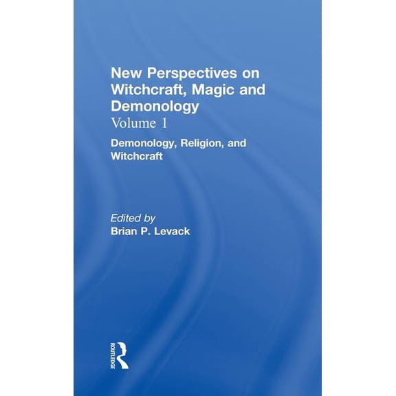 Demonology, Religion, and Witchcraft: New Perspectives on Witchcraft, Magic, and Demonology, (Hardcover)