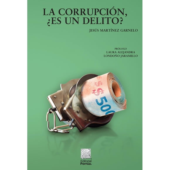 La corrupción ¿es un delito? Editorial Porrúa 9786070940620