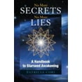 thumbnail image 1 of Pre-Owned No More Secrets, No More Lies: A Handbook to Starseed Awakening (Paperback) 1556437382 9781556437380, 1 of 1