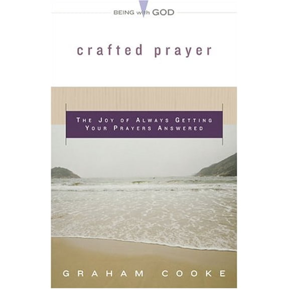 Pre-Owned Crafted Prayer: The Joy Of Always Getting Your Prayers Answered (Being with God) (Paperback) 0800793803 9780800793807