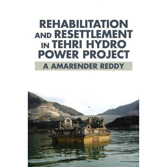 Rehabilitation and Resettlement in Tehri Hydro Power Project (Paperback)