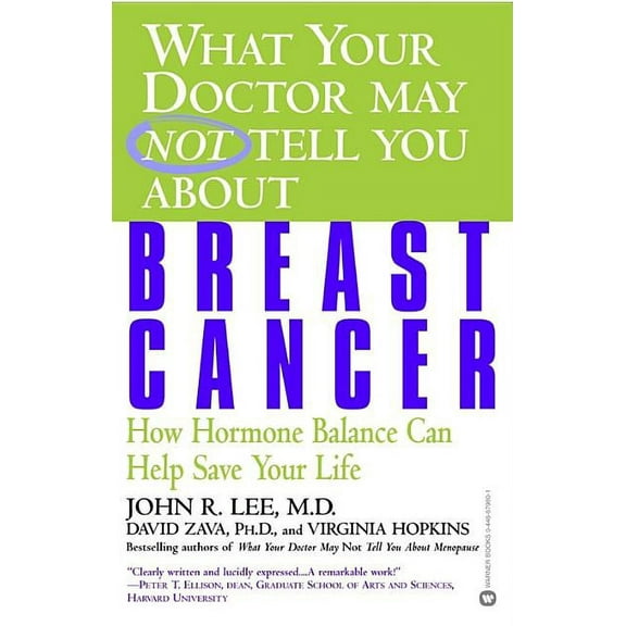 What Your Doctor May Not Tell You About. What Your Doctor May Not Tell You about Breast Cancer: How Hormone Balance Can Help Save Your Life, (Paperback)