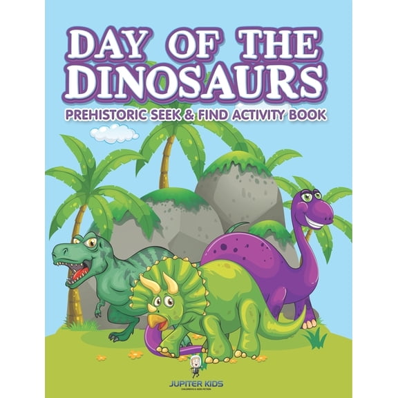 Day of the Dinosaurs Prehistoric Seek & Find Activity Book, (Paperback)