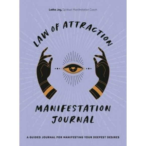 Law of Attraction Manifestation Journal: A Guided Journal for Manifesting Your Deepest Desires
