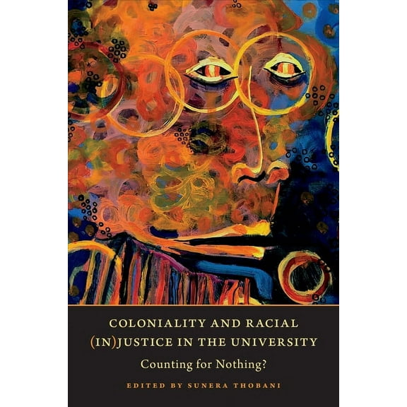 Coloniality and Racial (In)Justice in the University: Counting for Nothing?, (Paperback)