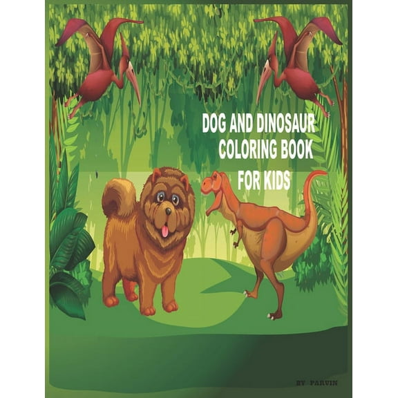 Dog and Dinosaur coloring book for Kids: The Coloring Book is Dog and Dinosaur Lovers (Paperback)