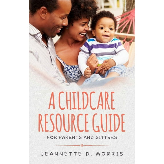 A Childcare Resource Guide for Parents & Sitters (Paperback)