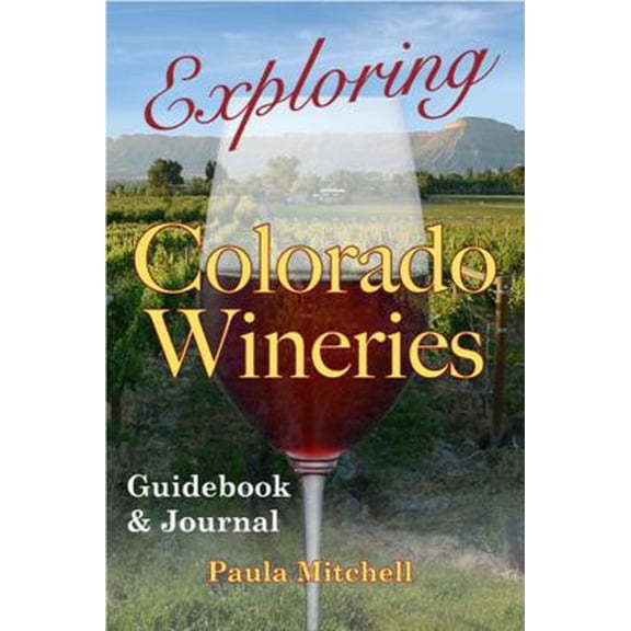 Pre-Owned Exploring Colorado Wineries - Guidebook & Journal (Paperback) 0985150807 9780985150808