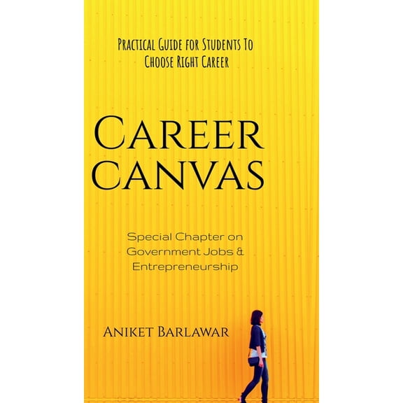 Career Canvas: Practical Guide for Students to Choose Right Career, (Hardcover)