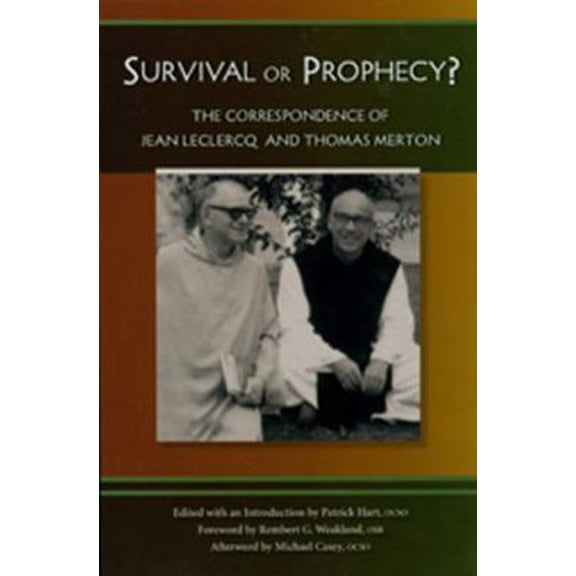 Pre-Owned Survival or Prophecy?: The Correspondence of Jean LeClercq and Thomas Merton Volume 17 (Paperback) 087907017X 9780879070175