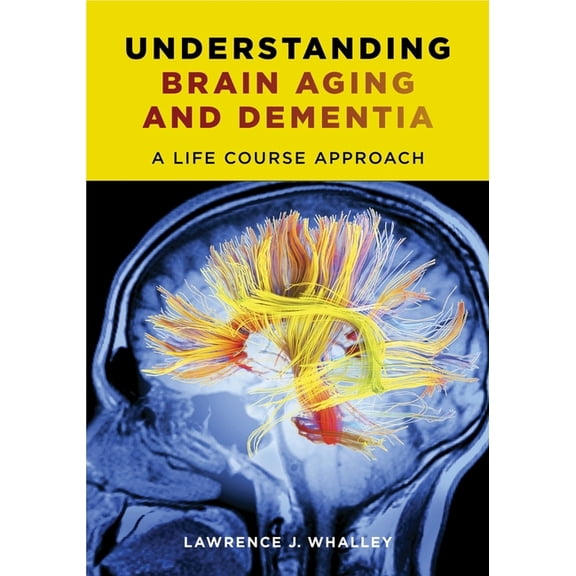 Understanding Brain Aging and Dementia: A Life Course Approach, (Hardcover)