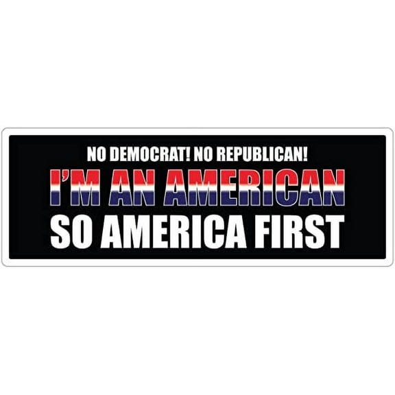 No Democrat No Republican I'm An American 3M Vinyl Decal Bumper Sticker 3x8 inches